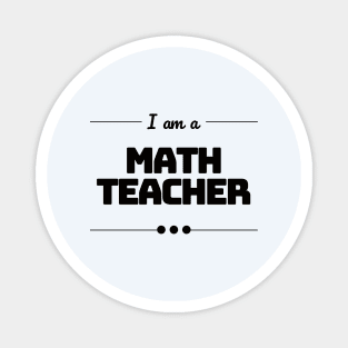 I am a Math Teacher Magnet
